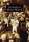 Delaware in World War II by Timothy A Slavin, Peter F Slavin (Paperback / softback, 2004)