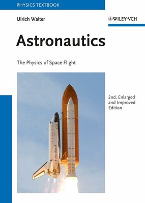 Astronautics: The Physics of Space Flight Walter, Ulrich Buch