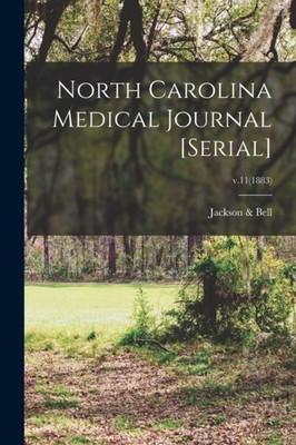 Jackson Bell - North Carolina Medical Journal Serie v.111883 - - J555z