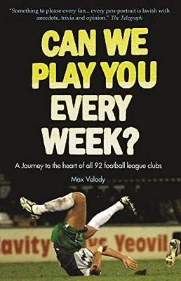 Can We Play You Every Week?: A Journey to the Heart of All 92 Fo