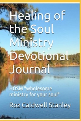 Healing of the Soul Ministry Devotional Journal by Roz Caldwell Stanley