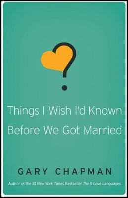 Things I Wish I'd Known Before We Got Marri- Gary Chapman, 0802481833, paperback