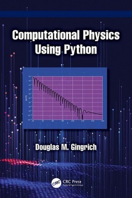 Computational Physics Using Python by Douglas M. Gingrich Paperback Book
