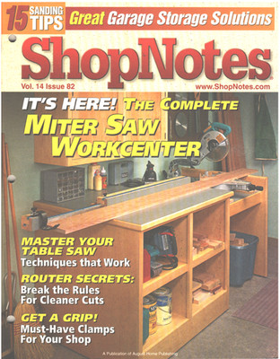 SHOP NOTES Magazine Volume 14 Issue 82 Miter Saw Work Center Table Router Secret