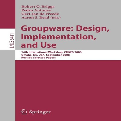 Groupware Design Implementation and Use 14th International Worksh