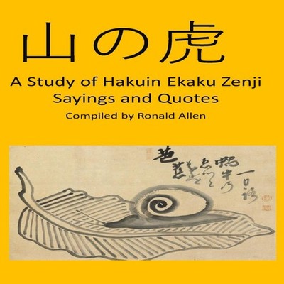 A Study of Hakuin Ekaku Zenji Sayings and Quotes Ronald Allen Pap