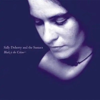 Sally & the Sumacs Doherty - Black Is the Colour