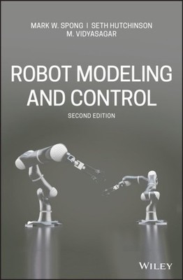 Robot Modeling and Control, Second Edition Spong Hardback Wiley Blackwell