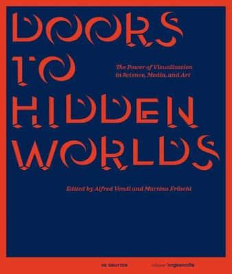 Doors to Hidden Worlds | The Power of Visualization in Science, Media, and Art