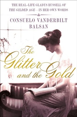 The Glitter and the Gold by Consuela Vanderbilt Balsan HARDBACK 9781250017185
