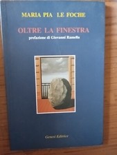 Oltre a finestra raccolta Poesie Maria Pia le Foche 2001 Genesi editore