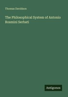 The Philosophical System Of Antonio Rosmini Serbati Thomas Davidson Taschenbuch