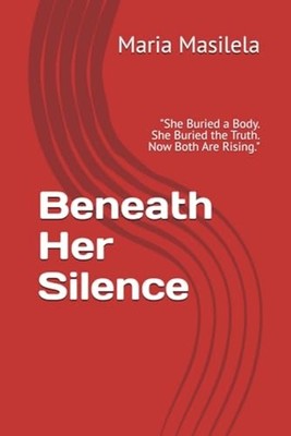 Beneath Her Silence ''She Buried a Body. She Buried the  - Paperback NEW MARIA. M