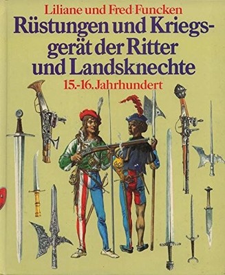 Rüstungen und Kriegsgerät der Ritter und Landsknechte  15. - 16. Jahrhundert