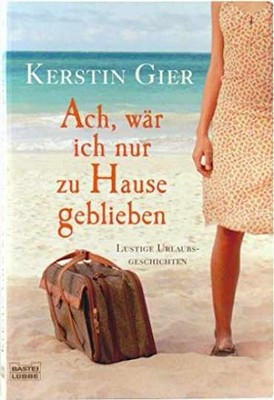 Ach, wär ich nur zu Hause geblieben: - Paperback, by Kerstin Gier - Very Good