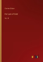 For Lack Of Gold Charles Gibbon