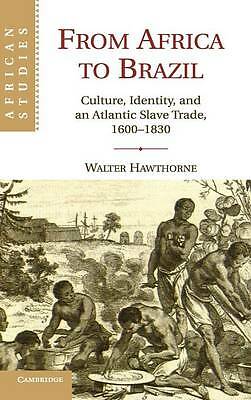 From Africa to Brazil Culture, Identity, and an Atlantic Slave Trade, 1600–1830