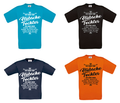  T Shirt - Ich habe eine hübsche Tochter eine Waffe, Schaufel Alibi Vater Papa