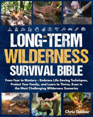 WILDERNESS SURVIVAL: From Fear to Ma..., Tenibor, Chris