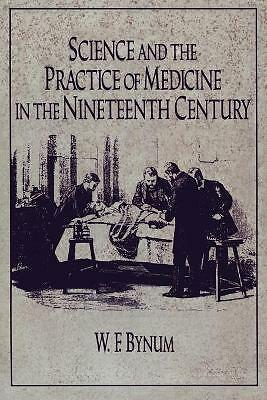Science and the Practice of Medicine in the Nineteenth Century Bynum Paperback