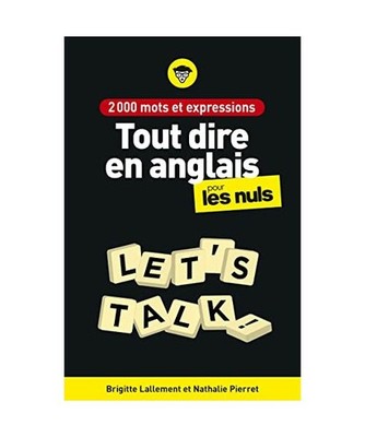 2000 mots et expressions pour tout dire en anglais pour les Nuls, 2e éd, Lallem