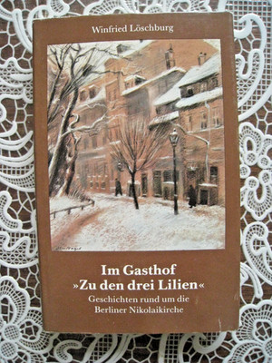 Im Gasthof -Zu den drei Lilien-- Geschichten rund um die Berliner Nikolaikirche 
