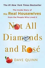 Not All Diamonds and Rosé: The Inside Story of The Real Housewives from the Peo
