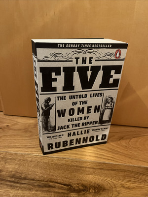The Five: The Untold Lives of the Women Killed by Jack the Ripper