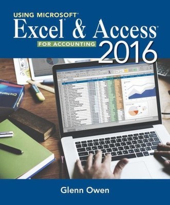 Using Microsoft (R) Excel (R) and Access 2016 for Accounting by Owen, Glenn