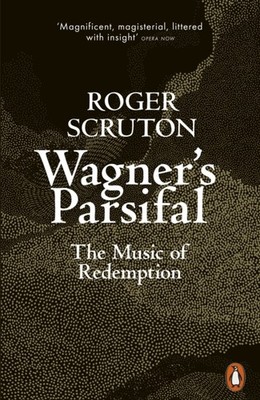 Wagners Parsifal by Roger Scruton PAPERBACK 9780141991665