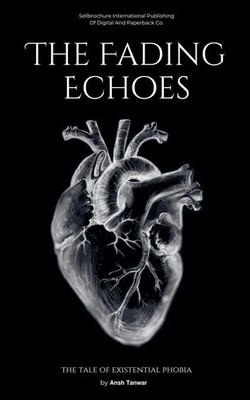 Ansh Tanwar | The Fading Echoes; The Tale of Existential Phobia | Taschenbuch