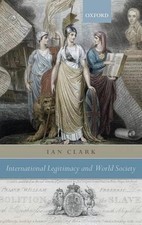 International Legitimacy and World Society by Ian Clark (English) Hardcover Book
