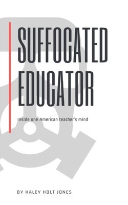 Jones - Suffocated Educator  Inside One American Teacher's Mind - New  - X555z