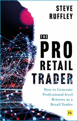 Pro-retail Trader : How to Generate Professional-level Returns As a Retail Tr...