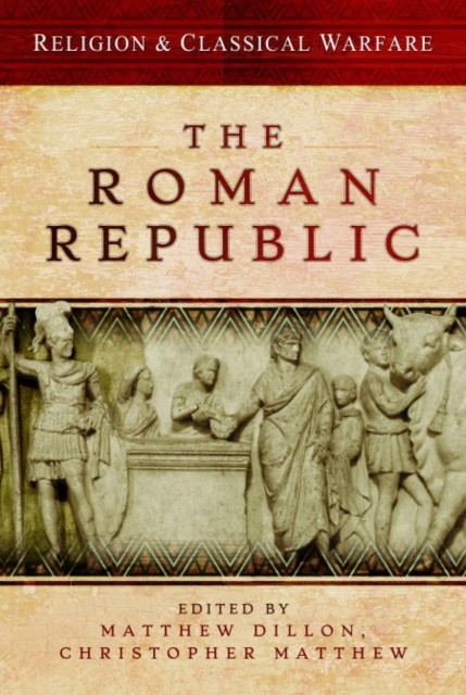 Religion & Classical Warfare: The Roman Republic (Paperback Book)