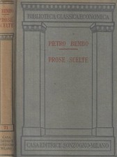 Prose scelte. Degli asolani- Della volgar lingua- Lettere scelte. Pietro Bembo.