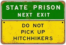 State Prison Next Exit Do Not Pick Up Hitchhikers - 8x12 Tin Metal Signs. Family