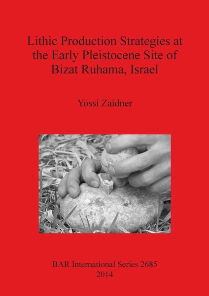 Yossi Zaidner | Lithic Production Strategies At The Early Pleistocene Site Of...-image