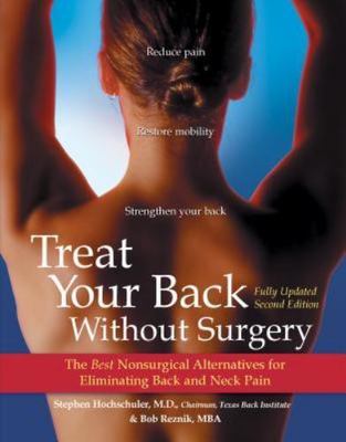 Treat Your Back Without Surgery: The Best Nonsurgical Alternatives for Elimina..