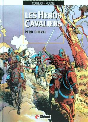LES HEROES CAVALIERS 1. PERD CHEVAL COTHIAS - ROUGE GLENAT 1996 \