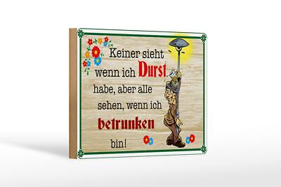 Holzschild Spruch 18x12 cm keiner sieht wenn ich Durst Bier Deko Schild