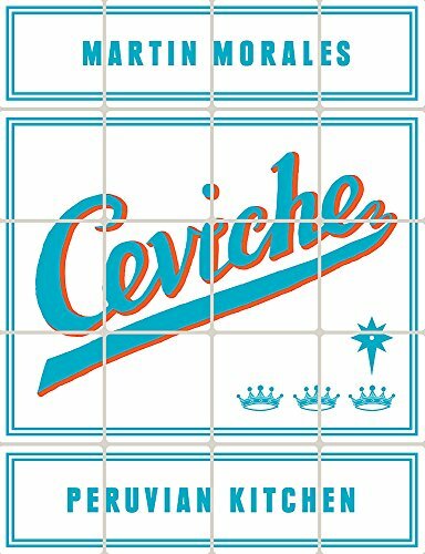 Ceviche: Peruvian Kitchen-Martin Morales