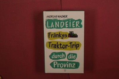 417731 Andreas Wagner LANDEIER Leinpfad Verlag Fränkys Traktor-Trip durch die