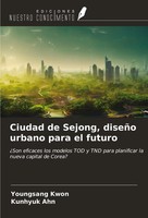 Youngsang Kwon (U. A.) | Ciudad De Sejong, DiseñO Urbano Para El Futuro | Buch