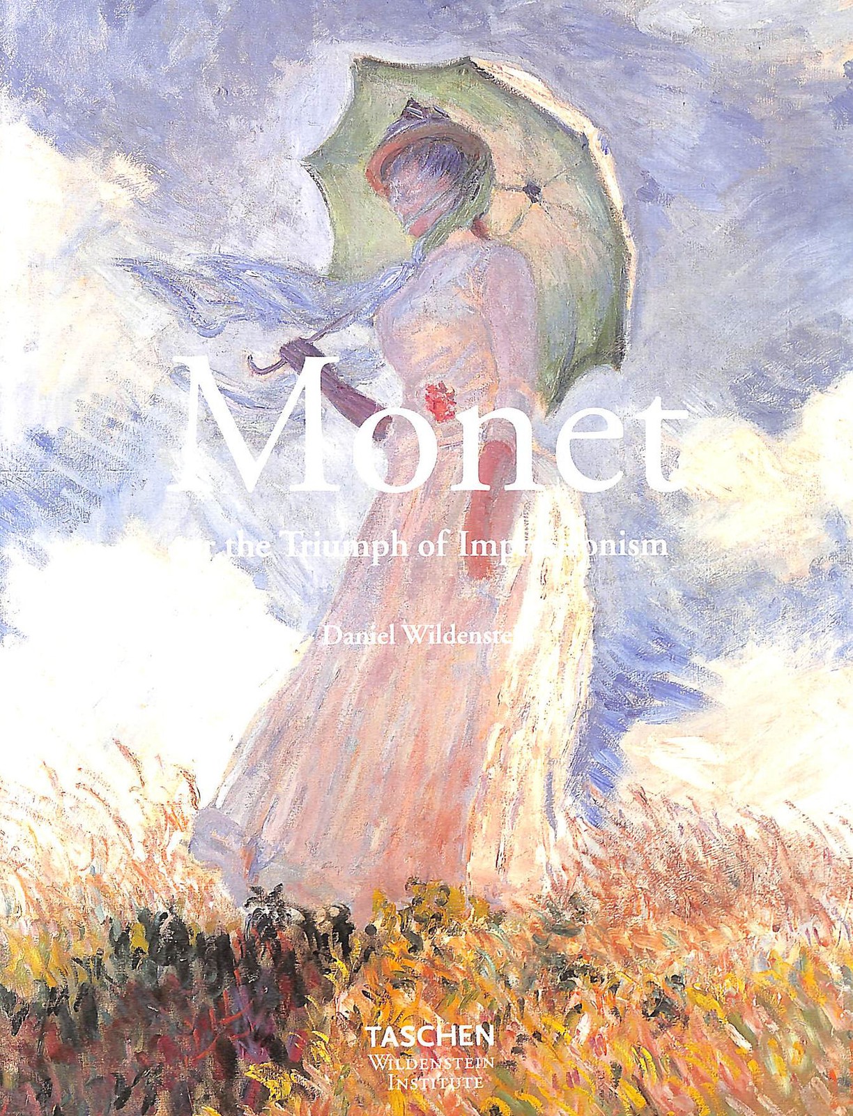 Monet or the Triumph of Impressionism by Wildenstein, Daniel