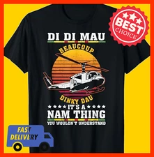 Di Di Mau Beaucoup Dinky Dau It's A Nam Thing Vietnam Veteran T-Shirt