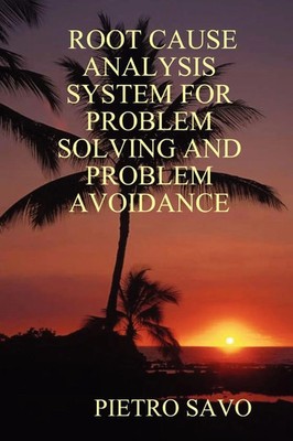Pietro Savo | Root Cause Analysis System for Problem Solving and Problem...
