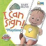 I Can Sign! Playtime (Baby Signs) by Linda P. Acredolo;  Susan Goodwyn