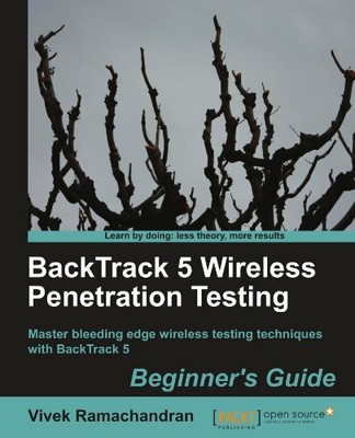 BackTrack 5 Wireless Penetration Testing Begin by Ramachandran, Vivek 1849515581