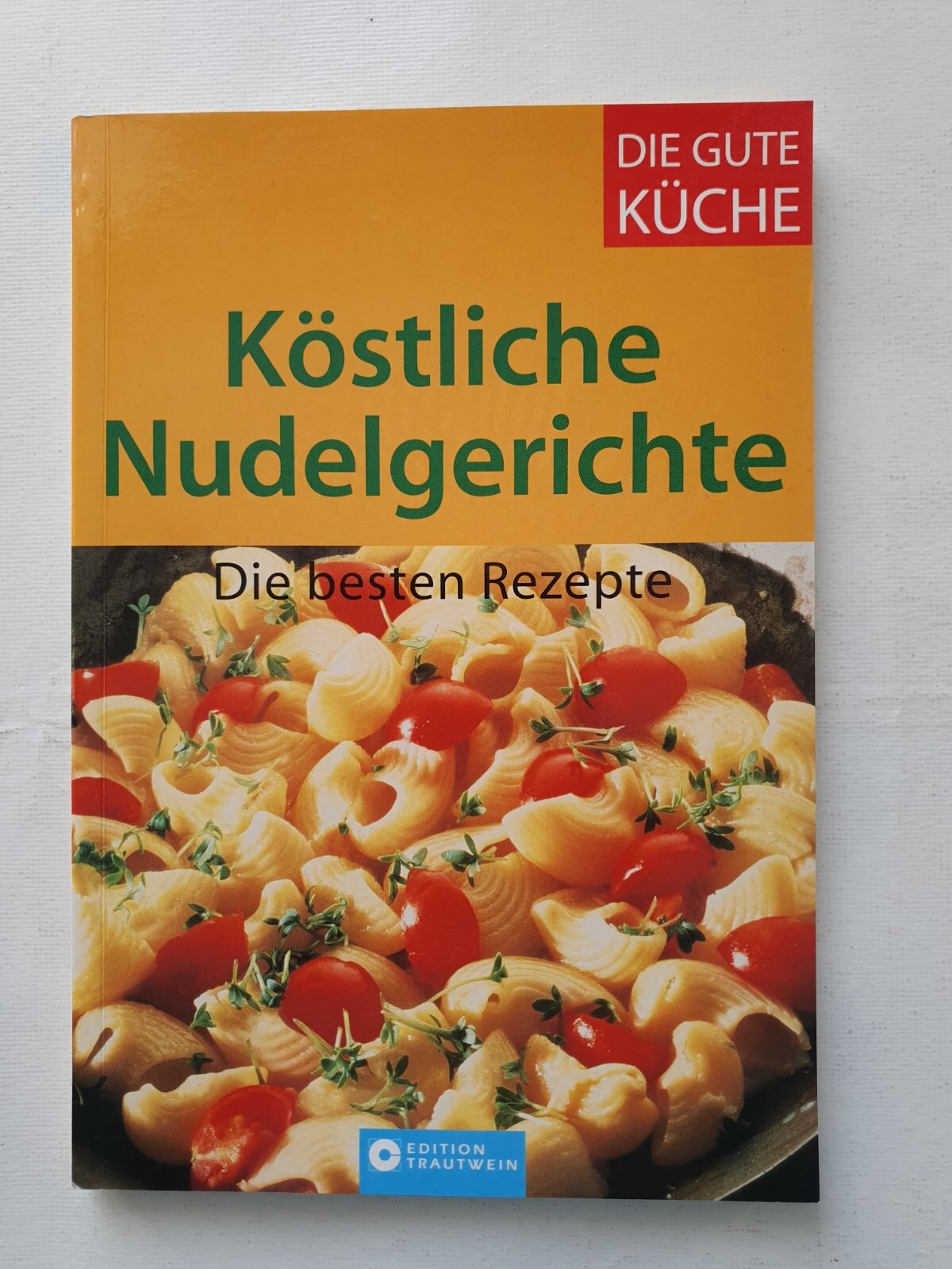 Köstliche Nudelgerichte die besten Rezepte Reihe Die gute Küche